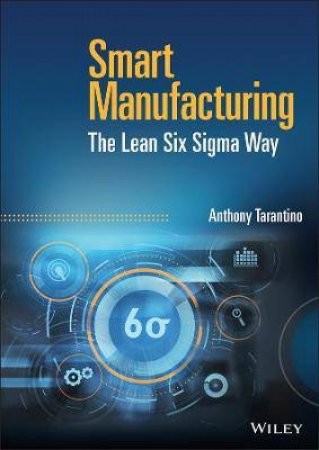 Smart Manufacturing by Anthony Tarantino