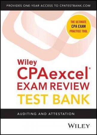 Wiley's CPA Jan 2022 Test Bank: Auditing And Attestation (1-Year Access) by Various