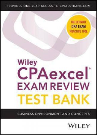 Wiley's CPA Jan 2022 Test Bank: Business Environment And Concepts (1-Year Access) by Various