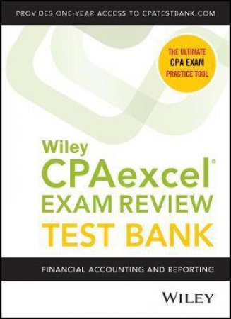 Wiley's CPA Jan 2022 Test Bank: Financial Accounting And Reporting (1-Year Access) by Various