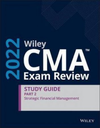 Wiley CMA Exam Review 2022 Part 2 Study Guide by Various