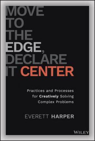 Move To The Edge, Declare It Center by Everett Harper