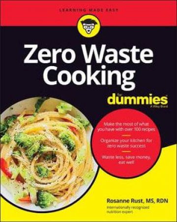 Zero Waste Cooking For Dummies by Rosanne Rust