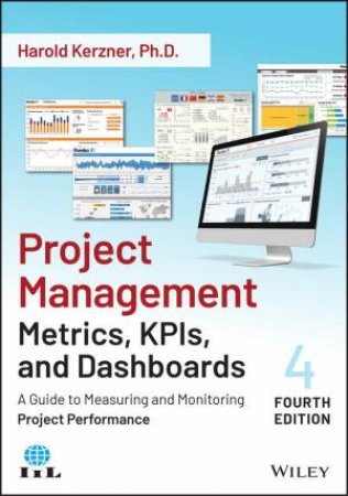 Project Management Metrics, KPIs, and Dashboards by Harold Kerzner