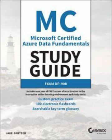 MC Microsoft Certified Azure Data Fundamentals Study Guide by Jake Switzer