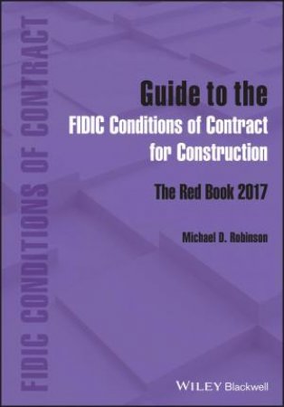 Guide to the FIDIC Conditions of Contract for Construction by Michael D. Robinson