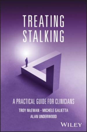 Treating Stalking by Troy McEwan & Michele Galietta & Alan Underwood