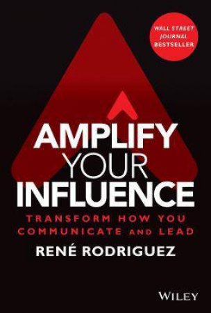 Amplify Your Influence by Rene Rodriguez