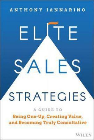 Elite Sales Strategies by Anthony Iannarino