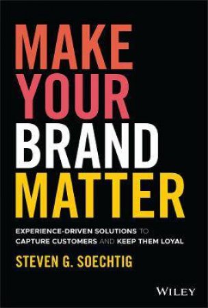 Make Your Brand Matter by Steven Soechtig