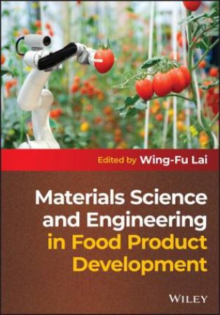 Materials Science and Engineering in Food Product Development by Wing-Fu Lai