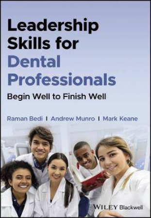 Leadership Skills For Dental Professionals by Raman Bedi & Andrew Munro & Mark Keane