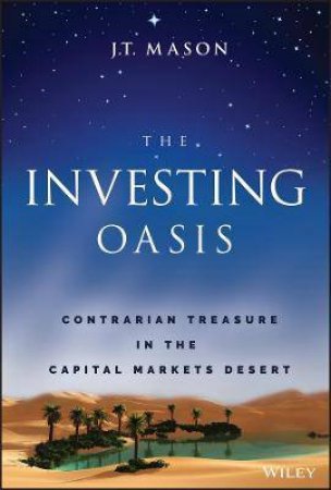 The Investing Oasis by J. T. Mason