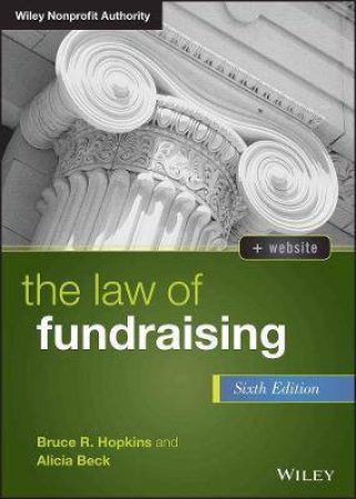 The Law Of Fundraising 6th Ed. by Bruce R. Hopkins & Alicia M. Beck