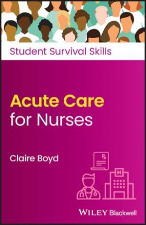 Acute Care for Nurses by Claire Boyd