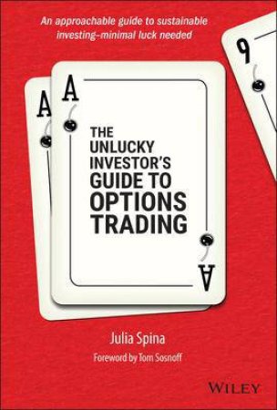 The Unlucky Investor's Guide To Options Trading by Julia Spina & Tom Sosnoff