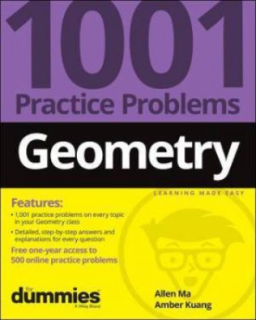 Geometry: 1001 Practice Problems For Dummies (+ Free Online Practice) by Allen Ma & Amber Kuang