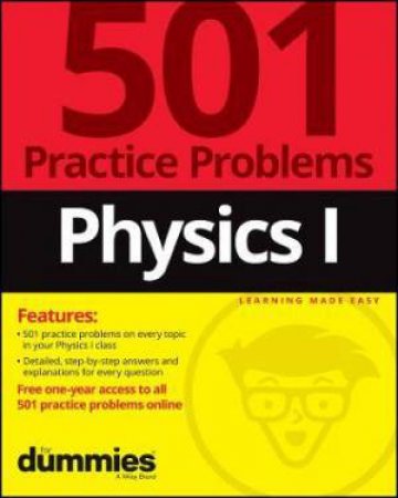 Physics I: 501 Practice Problems For Dummies (+ Free Online Practice) by Various