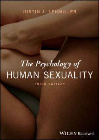 The Psychology of Human Sexuality by Justin J. Lehmiller