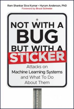 Not with a Bug, But with a Sticker by Ram Shankar Siva Kumar & Hyrum Anderson