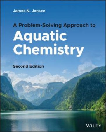 A Problem-Solving Approach to Aquatic Chemistry by James N. Jensen