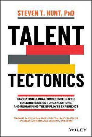 Talent Tectonics by Steven T. Hunt