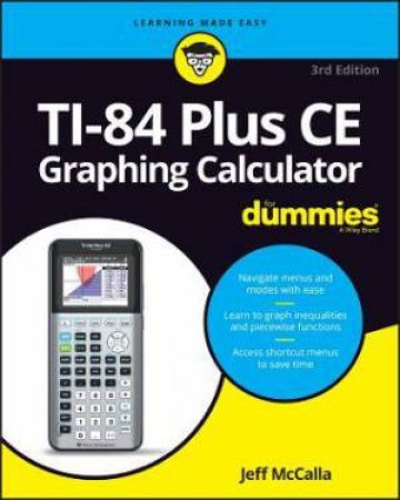 TI-84 Plus CE Graphing Calculator For Dummies by Jeff McCalla