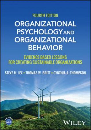 Organizational Psychology and Organizational Behavior by Steve M. Jex & Thomas W. Britt & Cynthia A Thompson