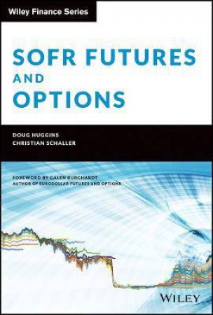 SOFR Futures And Options by Doug Huggins & Christian Schaller & Galen Burghardt