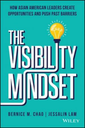 The Visibility Mindset by Bernice M. Chao & Jessalin Lam