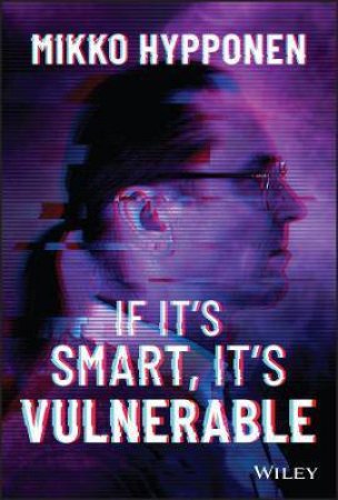 If It's Smart, It's Vulnerable by Mikko Hypponen