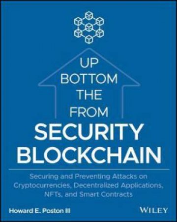 Blockchain Security From The Bottom Up by Howard E. Poston