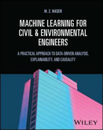 Machine Learning for Civil and Environmental Engineers by M. Z. Naser