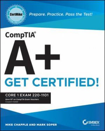 CompTIA A+ CertMike: Prepare. Practice. Pass the Test! Get Certified! by Mike Chapple & Mark Soper