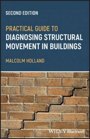 Practical Guide to Diagnosing Structural Movement in Buildings by Malcolm Holland