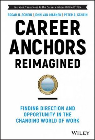 Career Anchors Reimagined by Edgar H. Schein & John Van Maanen & Peter A. Schein