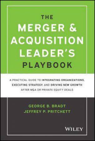 The Merger & Acquisition Leader's Playbook by George B. Bradt & Jeffrey Pritchett