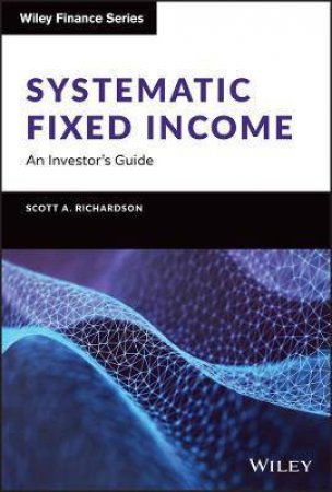 Systematic Fixed Income by Scott A. Richardson