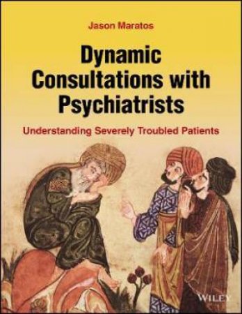 Dynamic Consultations With Psychiatrists by Jason Maratos