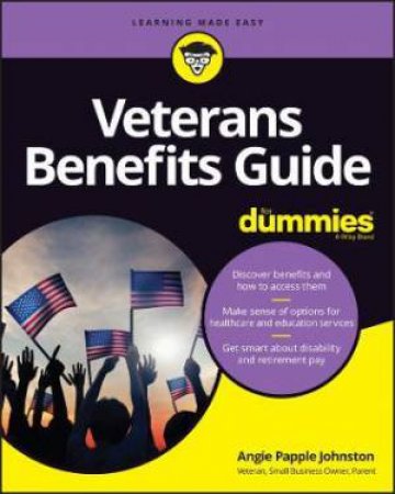 Veterans Benefits Guide For Dummies by Angie Papple Johnston