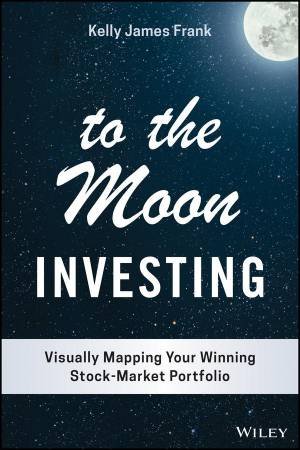 To the Moon Investing by Kelly J. Frank