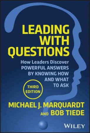 Leading with Questions by Michael J. Marquardt & Bob Tiede