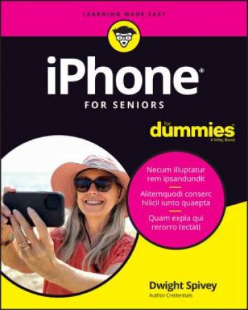 iPhone For Seniors For Dummies 2023 Edition by D Spivey