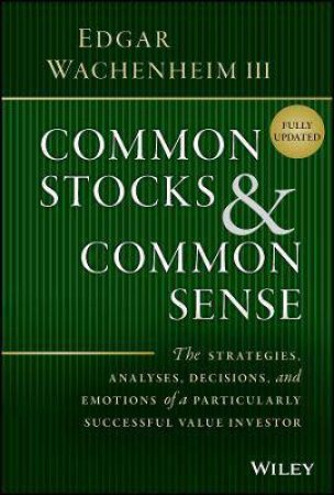 Common Stocks And Common Sense by Edgar Wachenheim