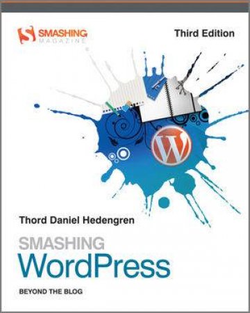 Smashing Wordpress - Beyond the Blog 3rd Edition by Thord Daniel Hedengren