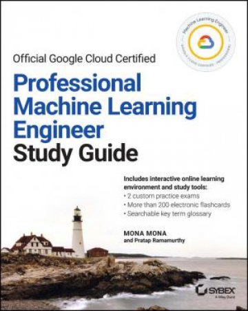 Google Cloud Certified Professional Machine Learning Study Guide by Mona Mona & Pratap Ramamurthy