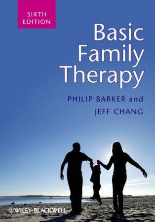 Basic Family Therapy (6th Edition) by Philip Barker & Jeff Chang