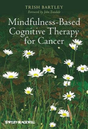 Mindfulness-based Cognitive Therapy for Cancer:  Gently Turning Towards by Trish Bartley