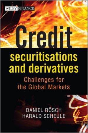 Credit Securitizations and Derivatives -  Challenges for the Global Markets by  Daniel Rosch &  Harald Scheule