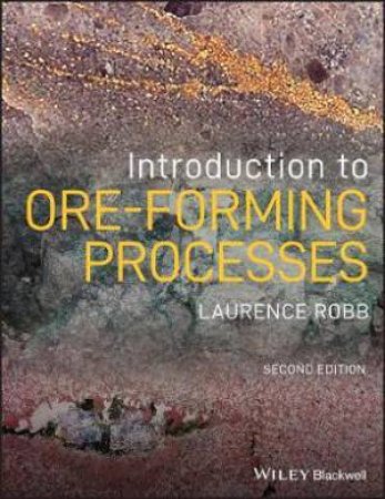 Introduction To Ore-Forming Processes by Laurence Robb